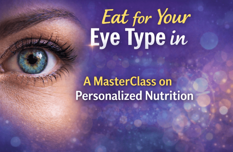 Eat for Your Eye Type in Boca Raton: A MasterClass on Personalized Nutrition